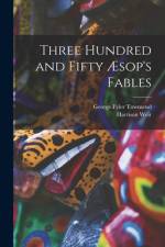 Three Hundred and Fifty Æsop's Fables af George Fyler Townsend