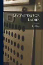 My System for Ladies af J. P. (Jørgen Peter) Müller