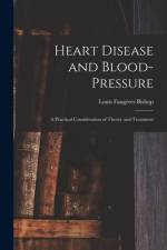 Heart Disease and Blood-pressure: a Practical Consideration of Theory and Treatment af Louis Faugeres Bishop