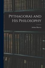 Pythagoras and His Philosophy [microform] af Arthur Harvey