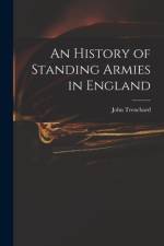 An History of Standing Armies in England af John Trenchard