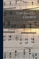 Tabernacle Chorus: [Trinity Edition] / af Alfred Taylor