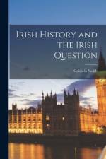 Irish History and the Irish Question [microform] af Goldwin Smith