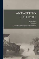 Antwerp to Gallipoli [microform]: a Year of War on Many Fronts and Behind Them af Arthur Ruhl