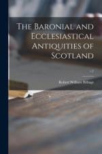 The Baronial and Ecclesiastical Antiquities of Scotland; v.2 af Robert William Billings