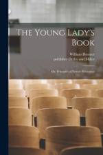 The Young Lady's Book: or, Principles of Female Education