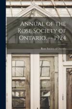 Annual of the Rose Society of Ontario. -- 1924 af Rose Society of Ontario