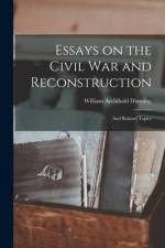 Essays on the Civil War and Reconstruction: and Related Topics af William Archibald Dunning