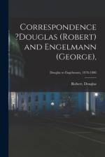 Correspondence ?Douglas (Robert) and Engelmann (George); Douglas to Engelmann, 1878-1880 af Robert Douglas