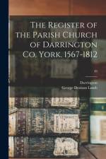 The Register of the Parish Church of Darrington Co. York. 1567-1812; 49 af George Denison Lumb