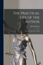 The Practical Life of the Author [microform]: From the Year 1801 to 1860 af David Willson