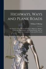 Highways, Ways and Plank Roads af William S Bishop