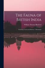 The Fauna of British India: Including Ceylon and Burma = Mammalia af William Thomas Blanford