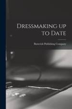 Dressmaking up to Date af Butterick Publishing