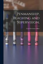 Penmanship, Teaching and Supervision, af Leta Severance Hiles