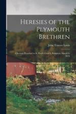 Heresies of the Plymouth Brethren [microform] af John Travers 1825-1901 Lewis