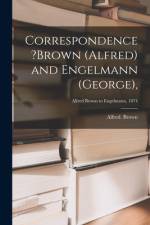 Correspondence ?Brown (Alfred) and Engelmann (George); Alfred Brown to Engelmann, 1874 af Alfred Brown