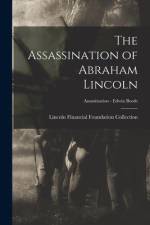 The Assassination of Abraham Lincoln; Assassination - Edwin Booth af Lincoln Financial Foundation Collection