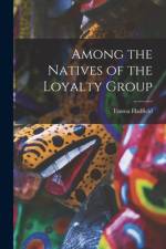 Among the Natives of the Loyalty Group [microform] af Emma Hadfield