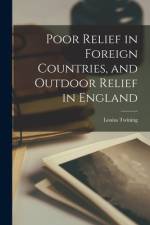 Poor Relief in Foreign Countries, and Outdoor Relief in England af Louisa Twining