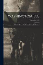 Washington, D.C; Washington, D.C. af Lincoln Financial Foundation Collection