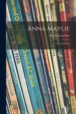 Anna Maylie: a Story of Work af Ella Farman Pratt