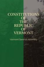 Constitutions of the Republic of Vermont af Vermont General Assembly