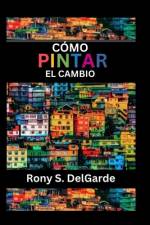 Cómo pintar el cambio af Rony S Delgarde