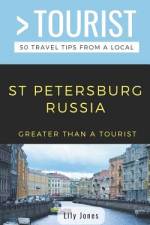 Greater Than a Tourist- St Petersburg Russia: 50 Travel Tips from a Local af Greater Than a. Tourist
