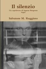 Il silenzio - Un capolavoro di Ingmar Bergman af Salvatore M. Ruggiero
