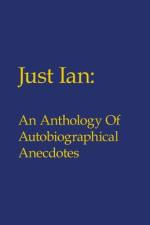 JUST IAN: AN ANTHOLOGY OF AUTOBIOGRAPHIC af Ian Turner