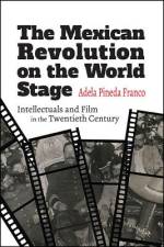 The Mexican Revolution on the World Stage af Adela Pineda Franco