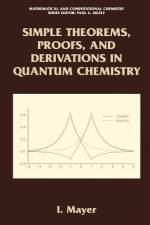 Simple Theorems, Proofs, and Derivations in Quantum Chemistry af Istvan Mayer