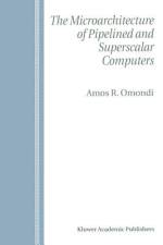 The Microarchitecture of Pipelined and Superscalar Computers af Amos R. Omondi
