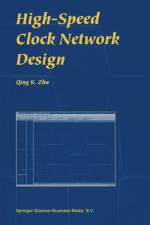 High-Speed Clock Network Design af Qing K. Zhu