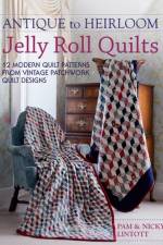 Antique To Heirloom Jelly Roll Quilts af Pam Lintott