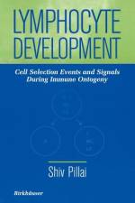 Lymphocyte Development af Shiv Pillai