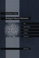Biological Neural Networks: Hierarchical Concept of Brain Function af Konstantin V. Baev