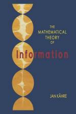 The Mathematical Theory of Information af Jan Kåhre