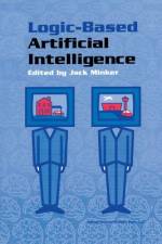 Logic-Based Artificial Intelligence af Jack Minker