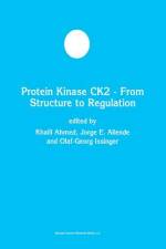 Protein Kinase CK2 ¿ From Structure to Regulation af J. E. Allende