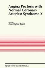 Angina Pectoris with Normal Coronary Arteries: Syndrome X af Juan Carlos Kaski