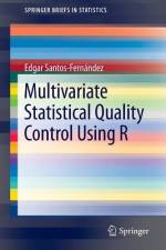Multivariate Statistical Quality Control Using R af Edgar Santos-Fernández