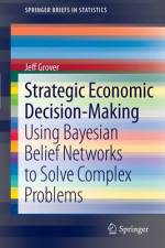 Strategic Economic Decision-Making af Jeff Grover