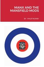 MANX AND THE MANSFIELD MODS af Philip Mumby