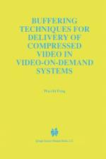 Buffering Techniques for Delivery of Compressed Video in Video-on-Demand Systems af Wu-Chi Feng
