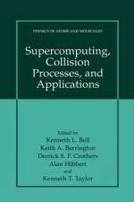 Supercomputing, Collision Processes, and Applications af Derrick S. F. Crothers