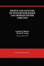 Design and Analysis of Integrator-Based Log-Domain Filter Circuits af Gordon W. Roberts