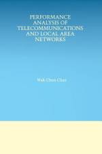 Performance Analysis of Telecommunications and Local Area Networks af Wah Chun Chan