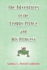 Adventures of the Froggy Prince and His Princess af Sandra L Powell-Latherow